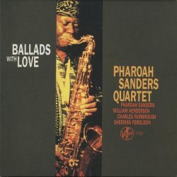 Pharoah Sanders Quartet - Ballads With Love (2010)