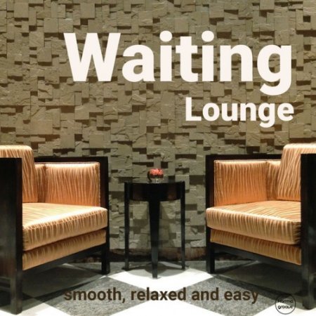 VA - Waiting Lounge Vol.1: Smooth Relaxed and Easy (2016)
