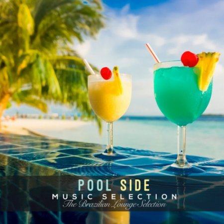 VA - Pool Side Music Selection: The Brazilian Lounge Selection (2016)