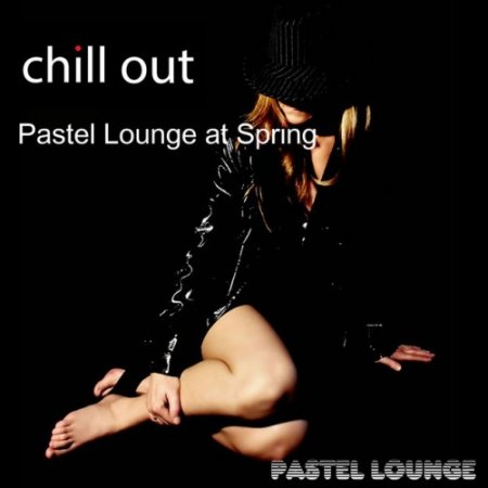 VA - Chill Out Pastel Lounge at Spring (2016)