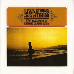 Antonio Carlos Jobim - Love, Strings And Jobim: The Eloquence Of Antonio Carlos Jobim (1966)