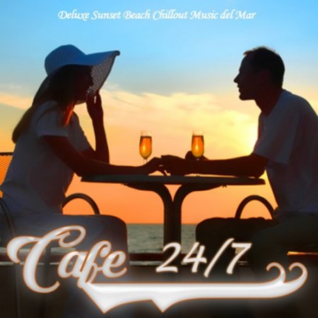 VA - Cafe 24/7 Lounge Vol.1: Deluxe Sunset Beach Chillout Music del Mar (2016)