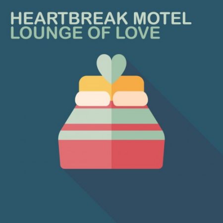 VA - Heartbreak Motel: Lounge of Love (2016)