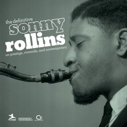 Sonny Rollins - The Definitive Sonny Rollins On Prestige, Riverside, And Contemporary (2010)