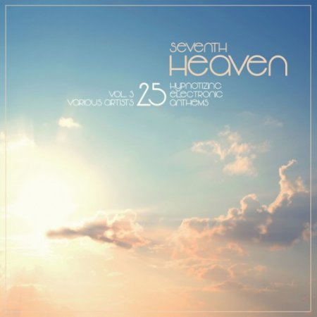 VA - Seventh Heaven: 25 Hypnotizing Electronic Anthems Vol.3 (2016)