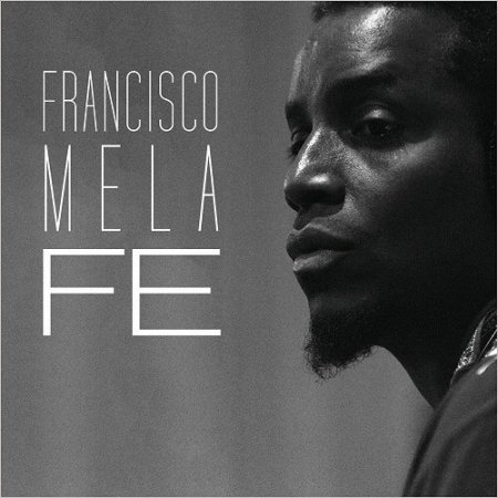 Francisco Mela - Fe (2016)