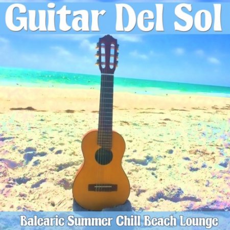 VA - Guitar Del Sol: Balearic Summer Chill Beach Lounge (2016)