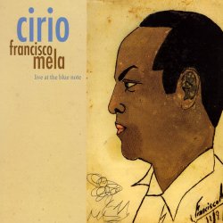 Francisco Mela - Cirio: Live At The Blue Note (2008) FLAC
