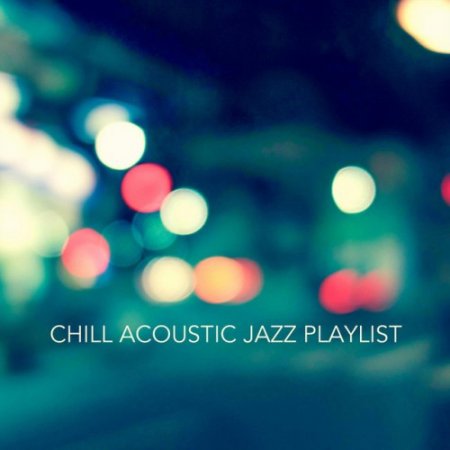 VA - Chill Acoustic Jazz Playlist (2016)