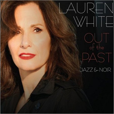 Lauren White - Out Of The Past Jazz & Noir (2016)