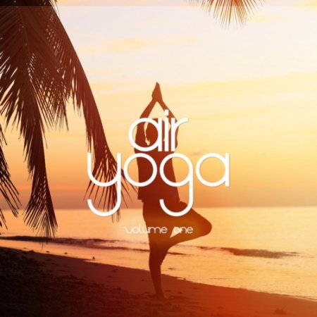 VA - Air Yoga Vol.1: Uplifting Chill and Ambient Tunes (2016)