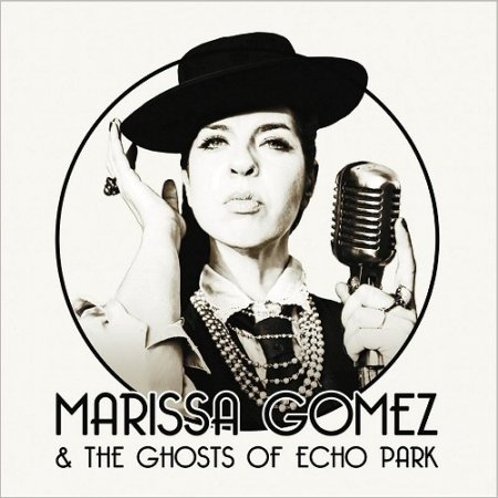 Marissa Gomez & The Ghosts Of Echo Park - Marissa Gomez & The Ghosts Of Echo Park (2016)