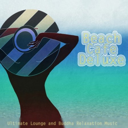 VA - Beach Cafe Deluxe: Ultimate Lounge and Buddha Relaxation Music (2016)