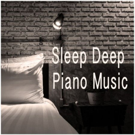 VA - Sleep Deep Piano Music (2016)