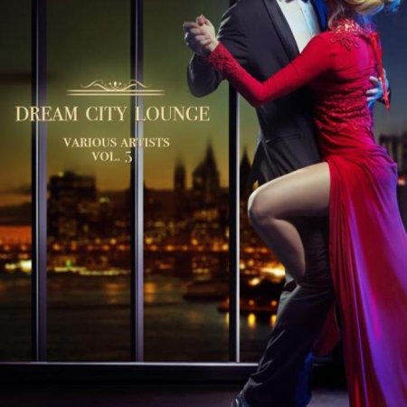 VA - Dream City Lounge Vol.5 (2016)