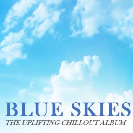 VA - Blue Skies: The Uplifting Chillout Album (2016)