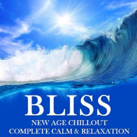 VA - Bliss: New Age Chillout, Complete Calm and Relaxation (2016)