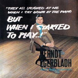 Berndt Egerbladh And His Quartet - But When I Started To Play..! (2013)