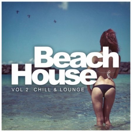 VA - Beach House Vol.2: Chill and Lounge (2016)
