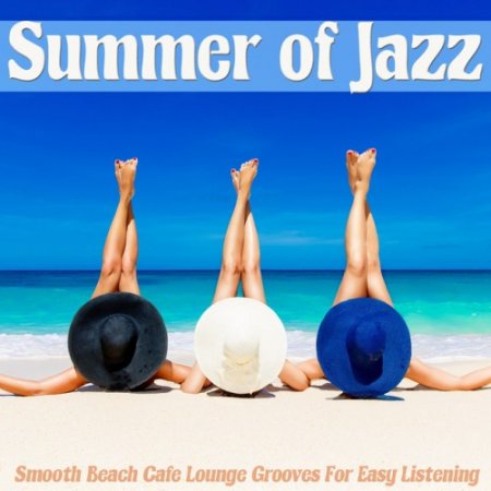 VA - Summer Of Jazz: Smooth Beach Cafe Lounge Grooves For Easy Listening (2016)