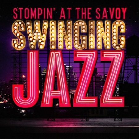 VA - Stompin at the Savoy: Swinging Jazz (2016)