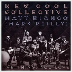 New Cool Collective & Matt Bianco (Mark Reilly) - The Things You Love (2016)
