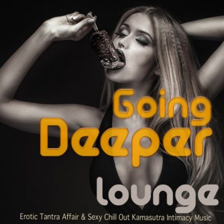 VA - Going Deeper: Lounge Erotic Tantra Affair and Sexy Chill Out Kamasutra Intimacy Music (2016)