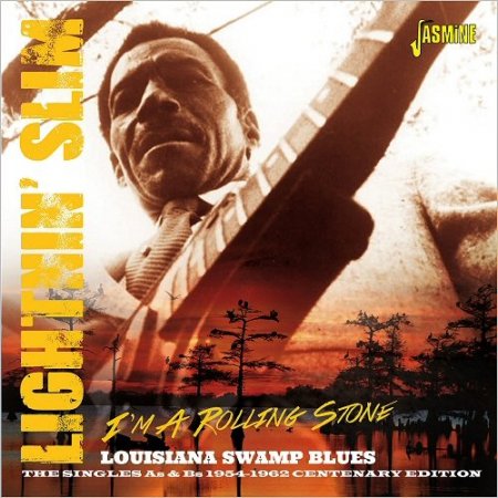 Lightnin' Slim - I'm A Rolling Stone: Louisiana Swamp Blues The Singles As & Bs 1954-1962 (Centenary Edition) (2016)