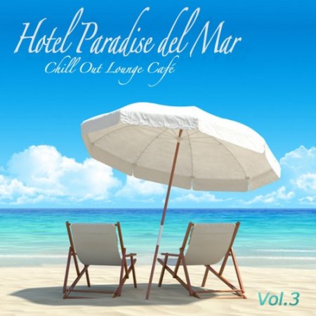 VA - Hotel Paradise del Mar Vol.3: Chill Out Lounge Cafe At Ibiza Costes Buddha Sunset Bar Club (2016)