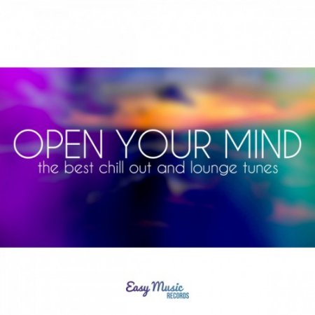VA - Open Your Mind: The Best Chill out and Lounge Tunes (2016)