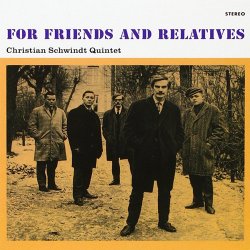 Christian Schwindt Quintet - For Friends And Relatives (2011)