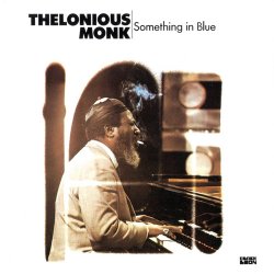 Thelonious Monk - Something In Blue (1992)