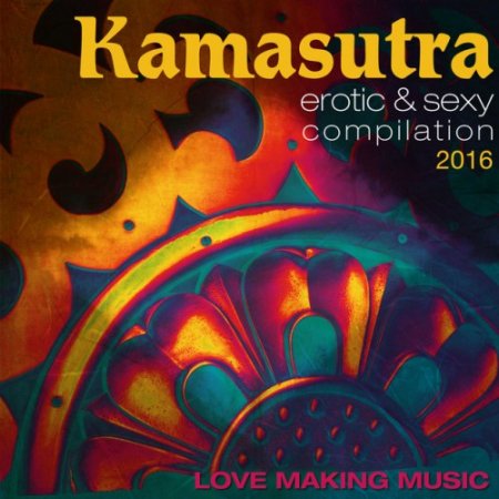 VA - Kamasutra Erotic and Sexy Compilation 2016: Love Making Music (2016)