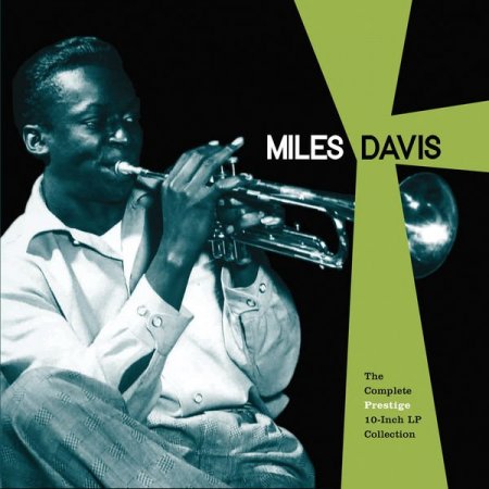 Miles Davis - The Complete Prestige 10-Inch LP Collection (2016)