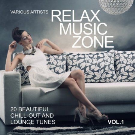 VA - Relax Music Zone: 20 Beautiful Chill-Out and Lounge Tunes Vol.1 (2016)