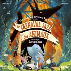 The Amazing Keystone Big Band & Edouard Baer - Le Carnaval Jazz Des Animaux (2015)