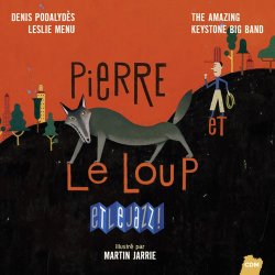 The Amazing Keystone Big Band - Pierre Et Le Loup Et Le Jazz (2013)