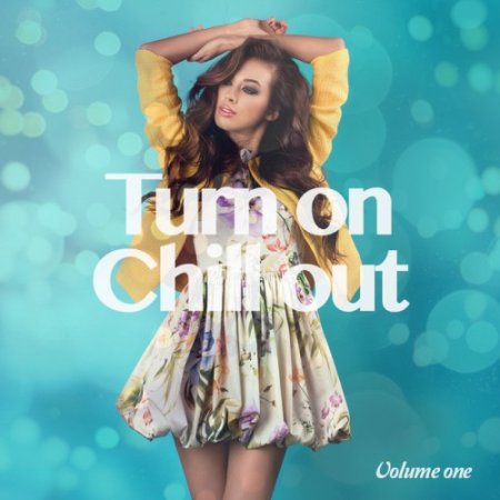 VA - Turn On Chill Out Vol.1: Summer Chill Finest Tunes (2016)