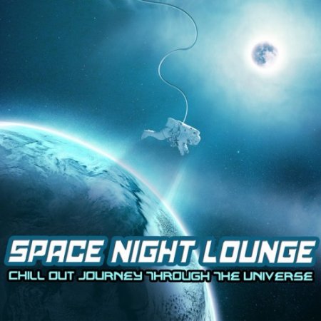 VA - Space Night: Lounge Chill Out Journey Through The Universe (2016)