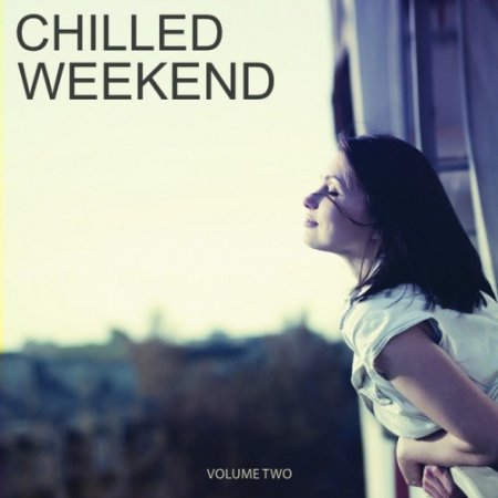 VA - Chilled Weekend Vol.2: Selection Of Finest Lounge Anthems (2016)