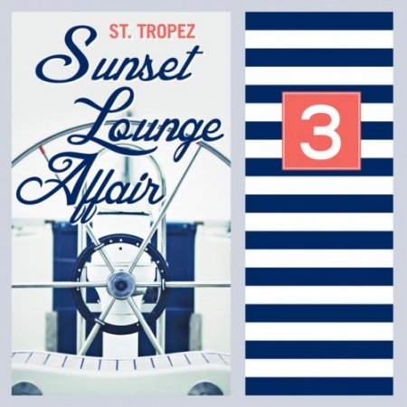 VA - ST Tropez Sunset Lounge Affair Vol.3: Relaxing Summer Chill Out and Lounge Pieces (2016)