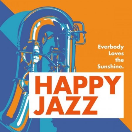 VA - Everbody Loves the Sunshine: Happy Jazz (2016)