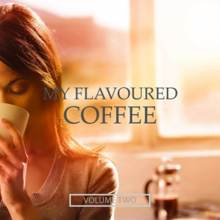 VA - My Flavoured Coffee Vol.2: Finest In Electronic Chill Out (2016)