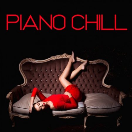 VA - Piano Chill: Piano Music, Piano Songs, Piano Moods, Piano Melodies, Solo Piano, Best of Piano (2016)
