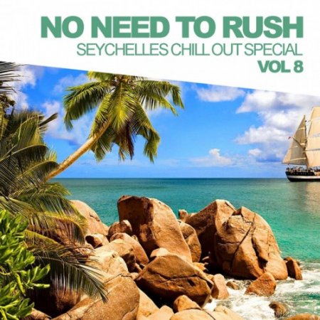 VA - No Need To Rush Vol.8: Seychelles Chill Out Special (2016)
