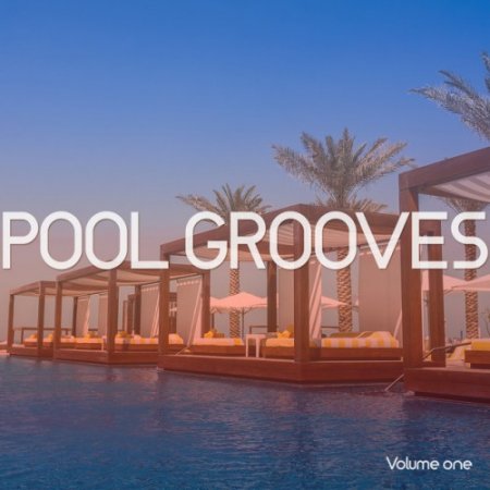 VA - Pool Grooves Vol.1: Sunny Chill House and Lounge Grooves (2016)