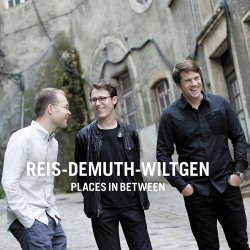 Reis-Demuth-Wiltgen - Places In Between (2016)