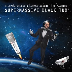 Richard Cheese & Lounge Against The Machine - Supermassive Black Tux (2015)