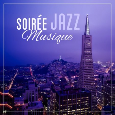 Soiree Jazz Musique: Musique romantique Restaurant, piano Musique de detente, Calme musique soiree (2016)
