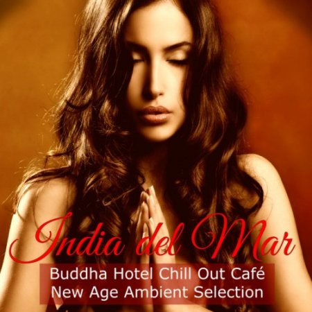 VA - India del Mar: Buddha Hotel Chill Out Cafe New Age Ambient Selection (2016)